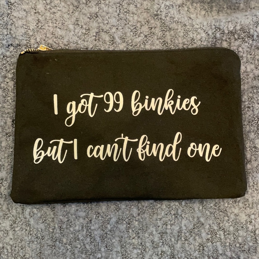 “I got 99 binkies but I can’t find one” bag for moms!